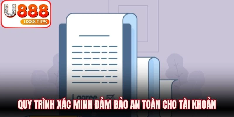 Quy trình xác minh đảm bảo an toàn cho tài khoản